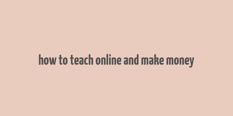 how to teach online and make money