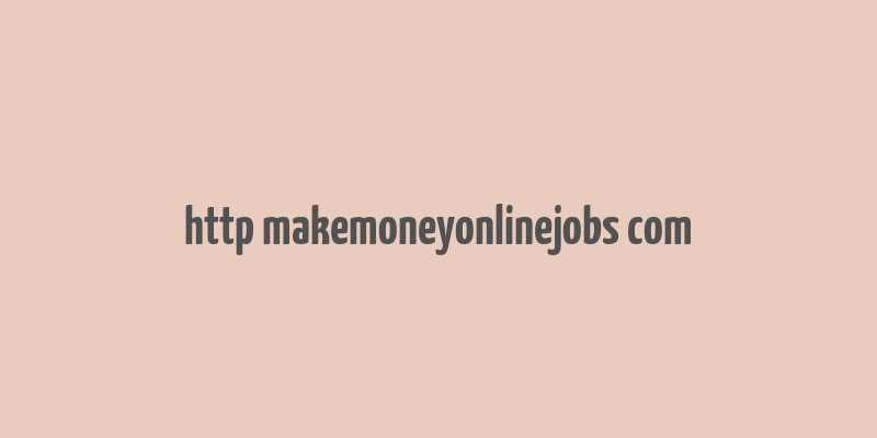 http makemoneyonlinejobs com