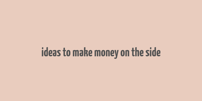 ideas to make money on the side