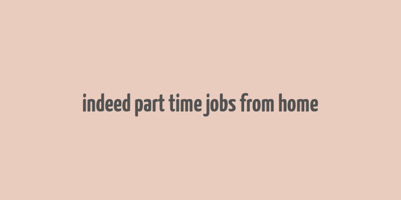 indeed part time jobs from home