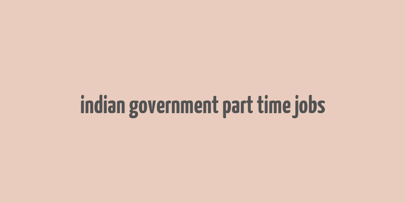 indian government part time jobs