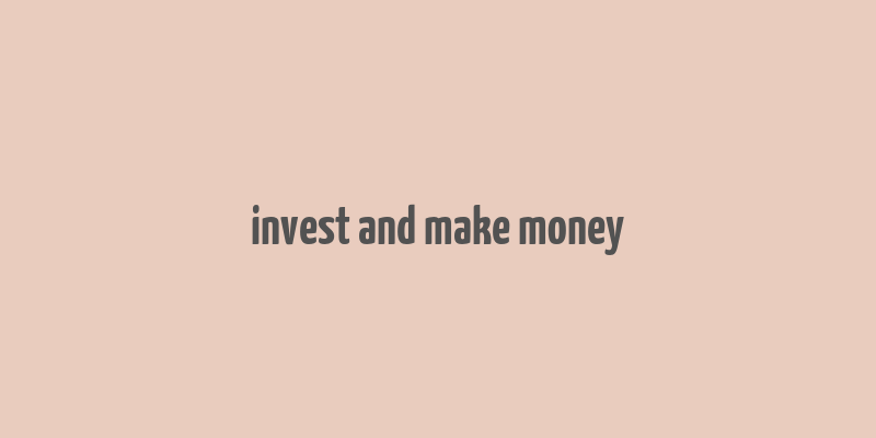 invest and make money