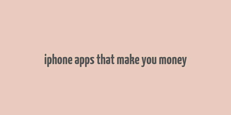 iphone apps that make you money