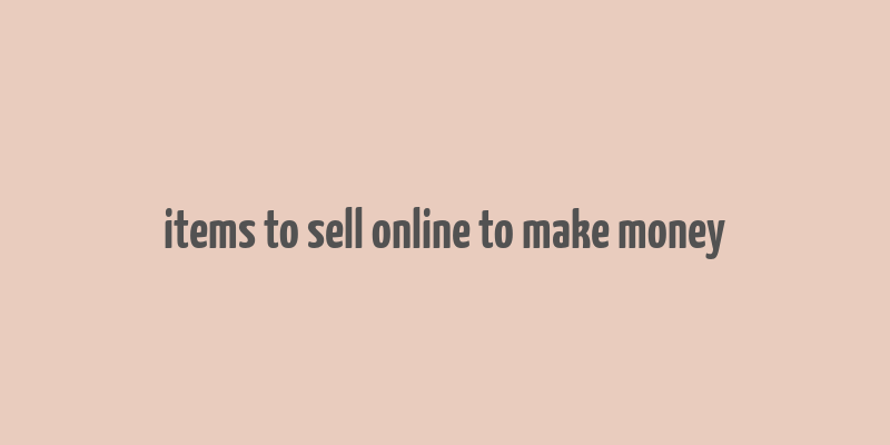 items to sell online to make money