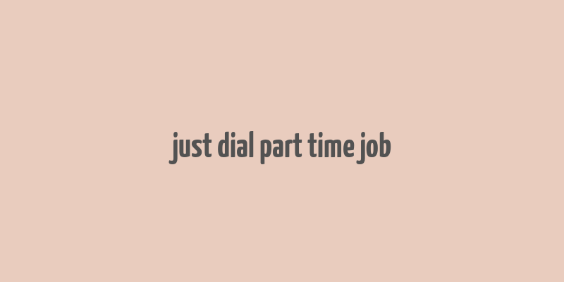 just dial part time job