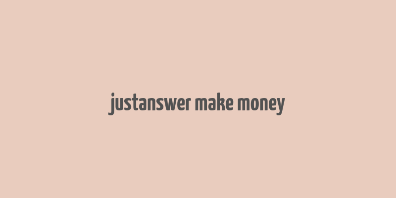 justanswer make money