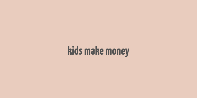 kids make money