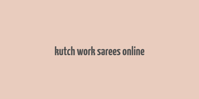 kutch work sarees online