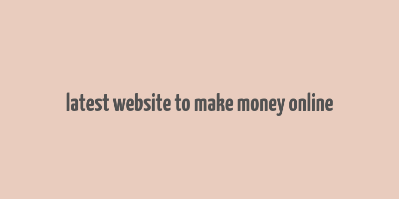 latest website to make money online