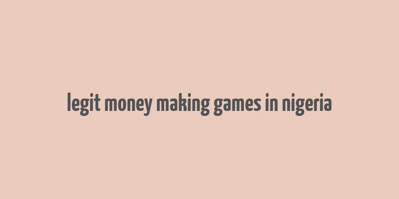 legit money making games in nigeria