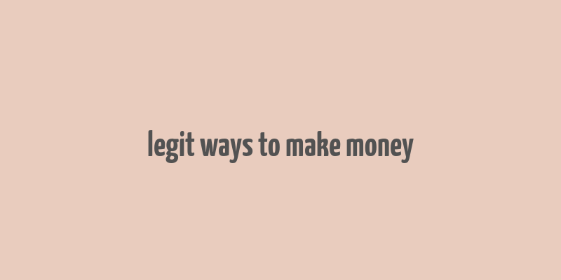 legit ways to make money