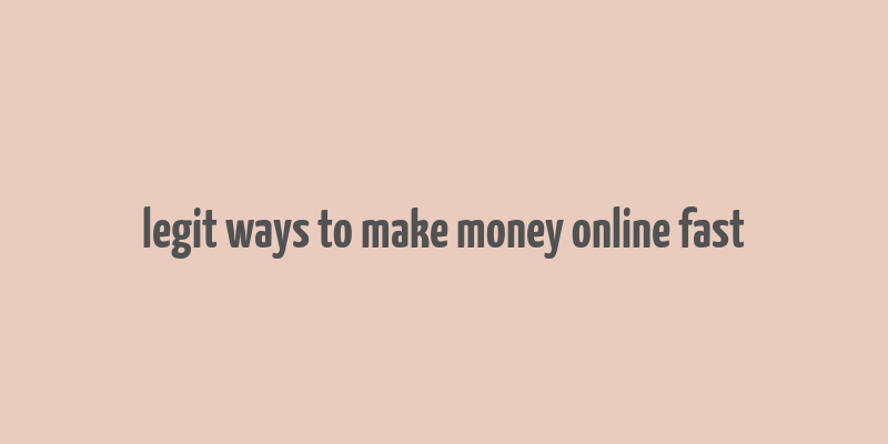 legit ways to make money online fast