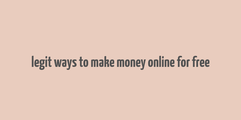 legit ways to make money online for free