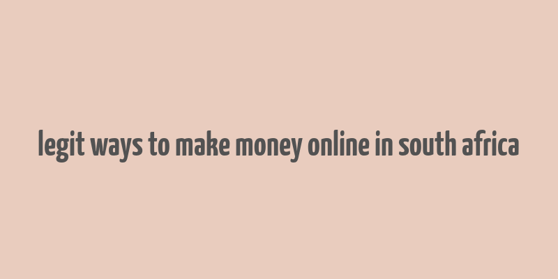 legit ways to make money online in south africa