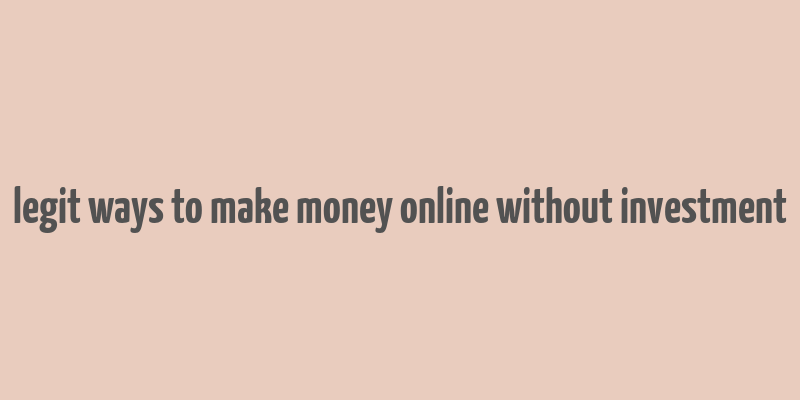 legit ways to make money online without investment