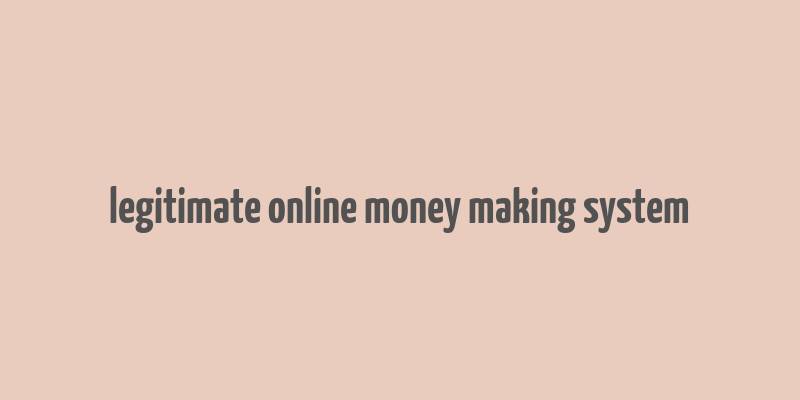 legitimate online money making system