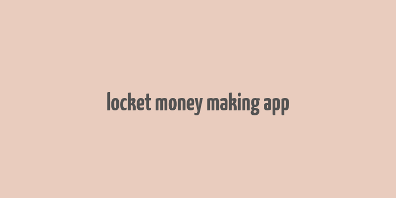 locket money making app