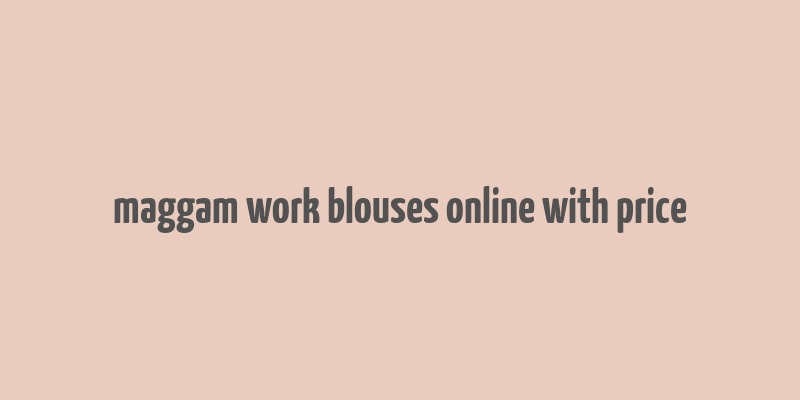 maggam work blouses online with price