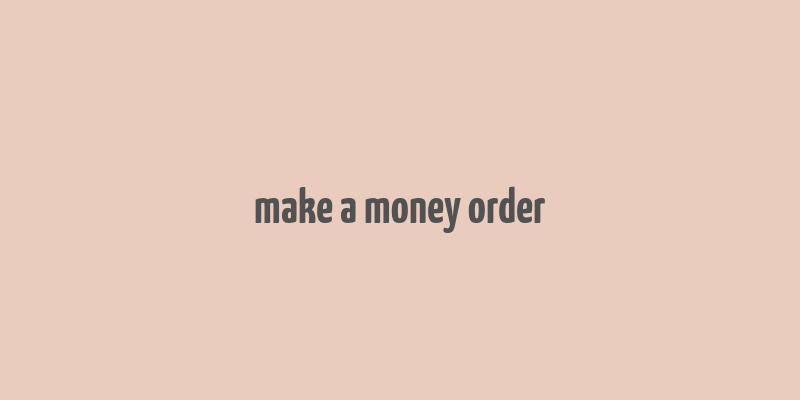 make a money order