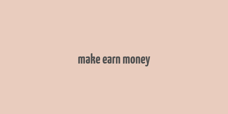 make earn money