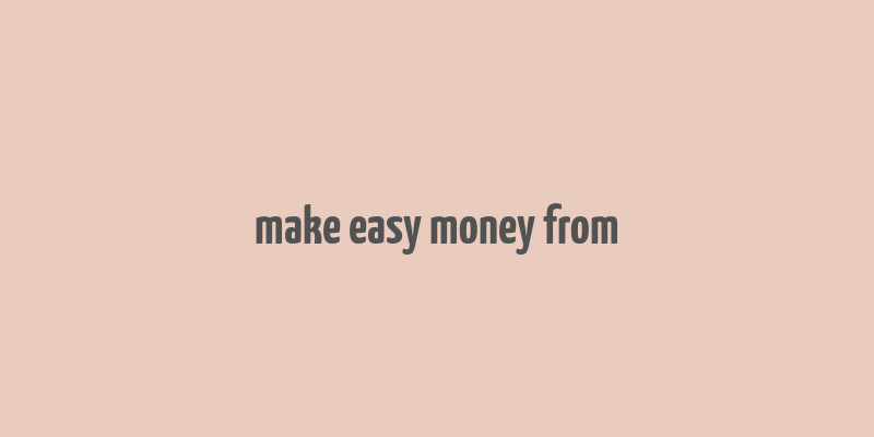 make easy money from