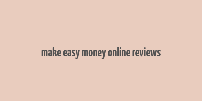 make easy money online reviews