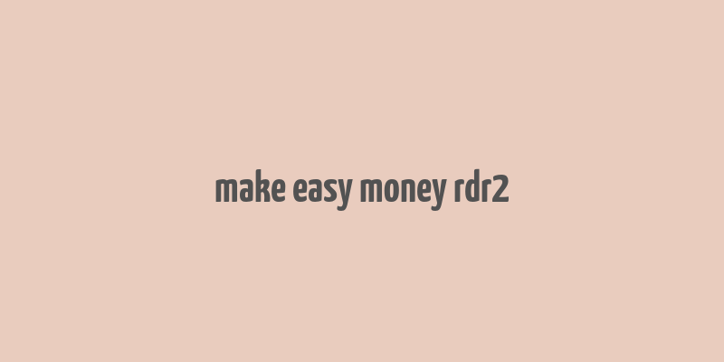 make easy money rdr2