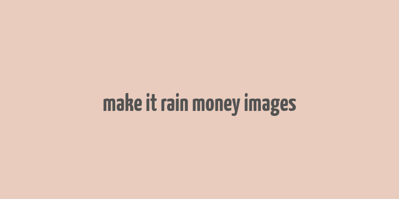 make it rain money images