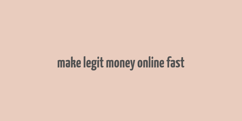 make legit money online fast