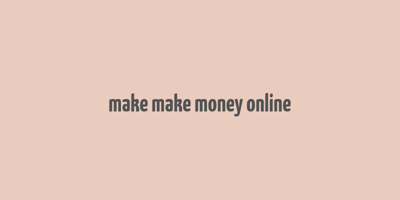 make make money online