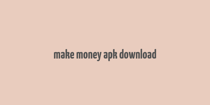 make money apk download