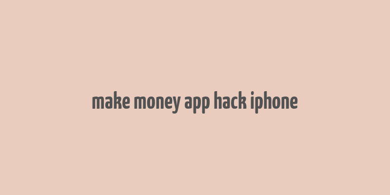 make money app hack iphone