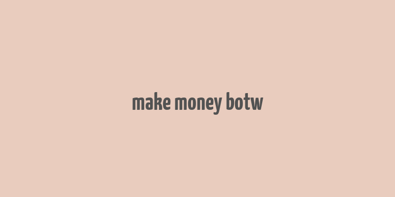 make money botw