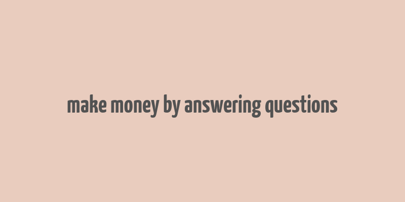 make money by answering questions