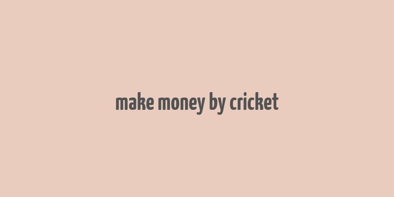 make money by cricket