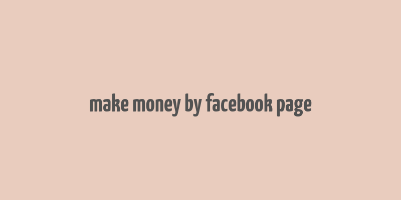 make money by facebook page