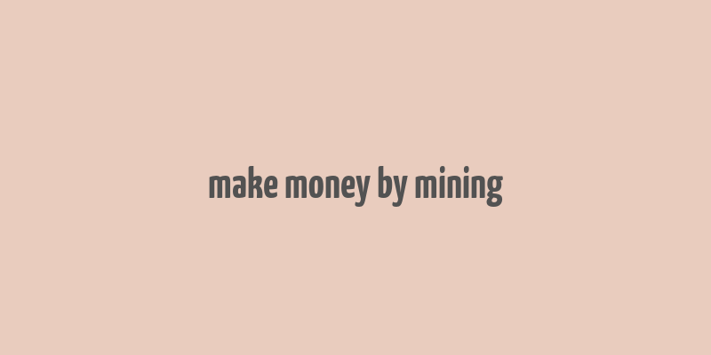 make money by mining