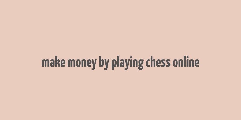 make money by playing chess online