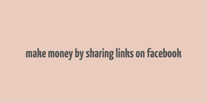 make money by sharing links on facebook