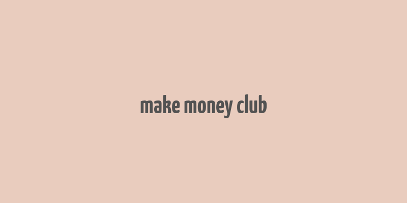 make money club