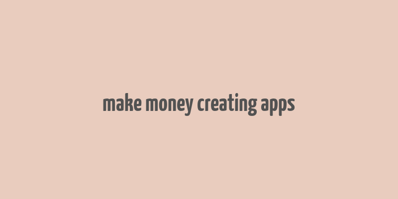 make money creating apps