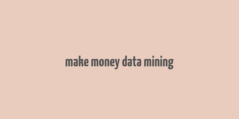 make money data mining