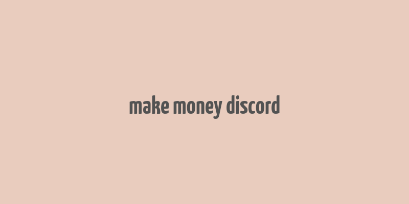 make money discord