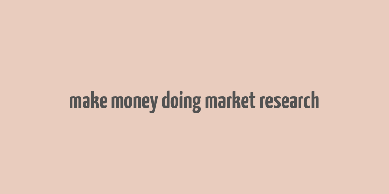 make money doing market research