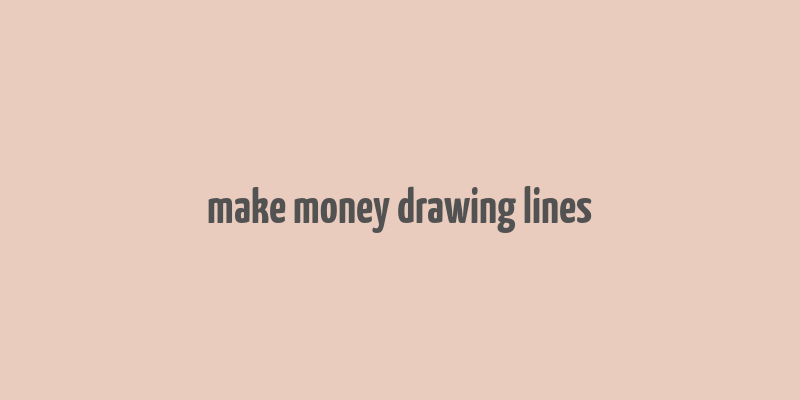 make money drawing lines