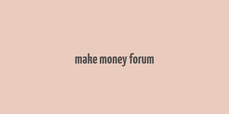 make money forum