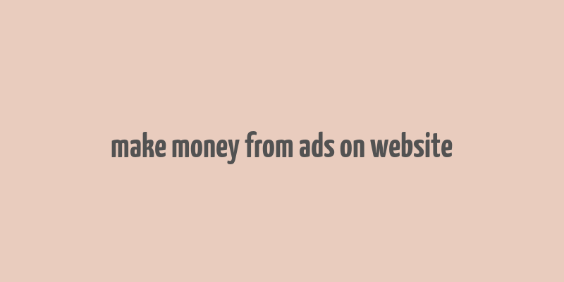 make money from ads on website