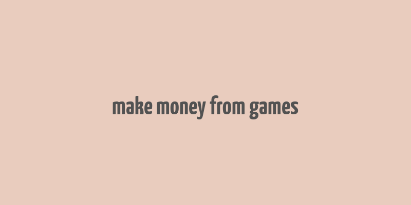 make money from games