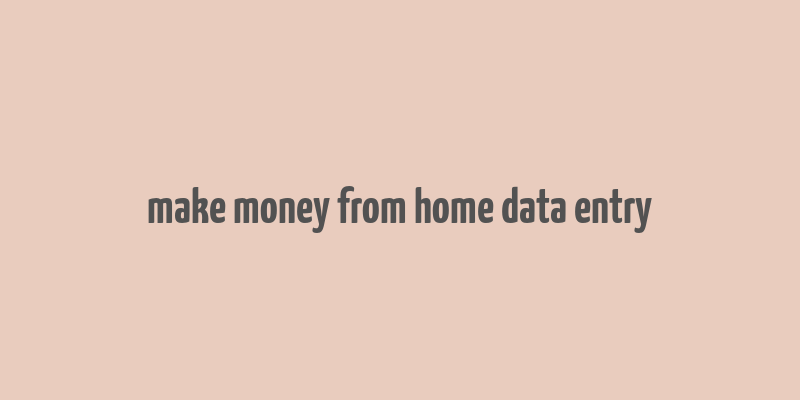 make money from home data entry