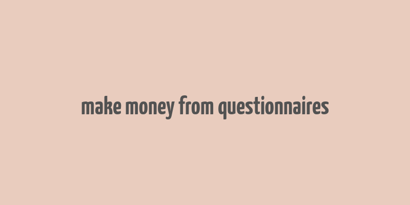 make money from questionnaires